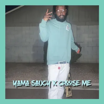 Choose Me by Yama Saucy