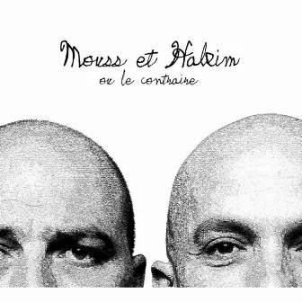 Mouss et Hakim ou le contraire by Mouss Et Hakim