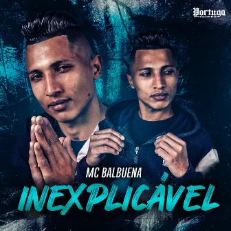 Inexplicável by MC Balbuena