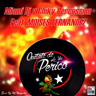 Quítate de la Vía Perico by Miami DJ y Chiky Percussion