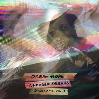 Chamber Dreams: Remixes, Vol. 1 by Ocean Hope