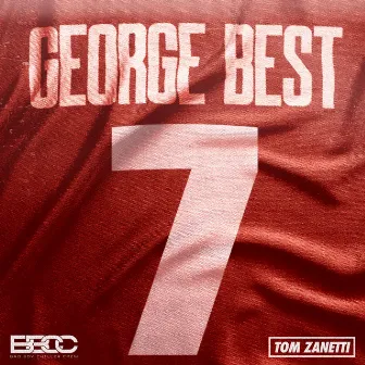 George Best (feat. Tom Zanetti) by Bad Boy Chiller Crew