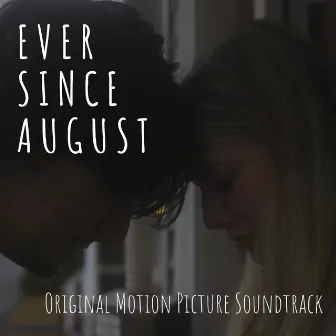 Ever Since August (Original Motion Picture Soundtrack) by Louis Laflam