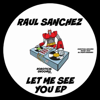 Let Me See You EP by Raul Sanchez (Chile)