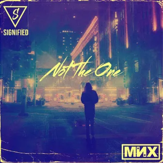 Not The One by MNX