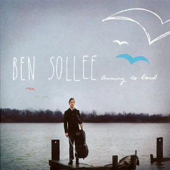 Learning to Bend by Ben Sollee