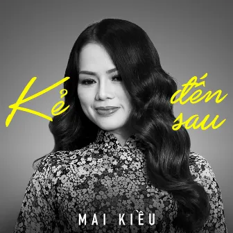 Kẻ đến sau - Mai Kiều by 