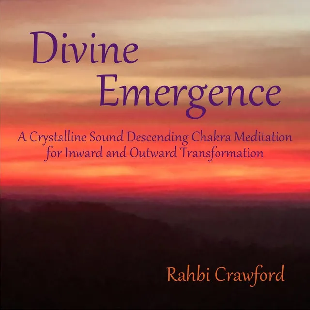 Divine Emergence: A Crystalline Sound Descending Chakra Meditation for Inward and Outward Transformation