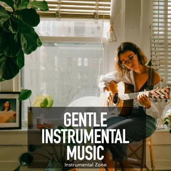 Gentle Instrumental Music by Instrumental Zone