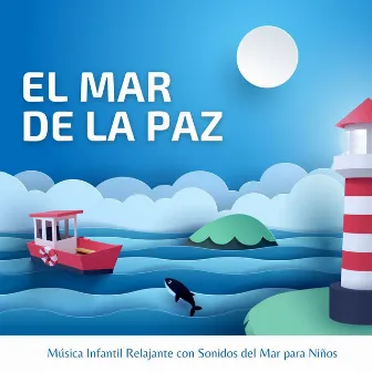 El Mar de la Paz: Música Infantil Relajante con Sonidos del Mar para Niños by Pueblo del Mar