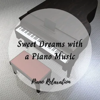 Piano Relaxation: Sweet Dreams with a Piano Music by PianoDeuss