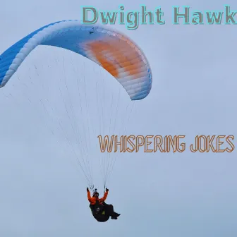 Whispering Jokes by Dwight Hawk