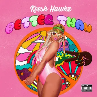 Better Than by KEESH HAWKZ