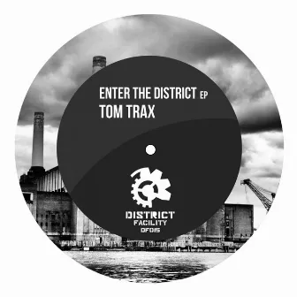 Enter The District by Tom Trax