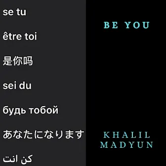 Be You by Khalil Madyun