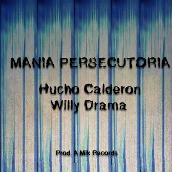 Manía Persecutoria by Willy Drama