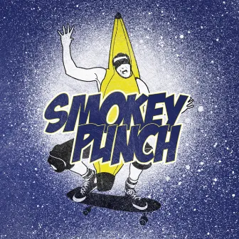 Smokey Punch by Smokey Punch