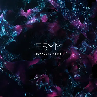 Surrounding Me by Esym