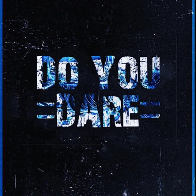 Do You Dare?