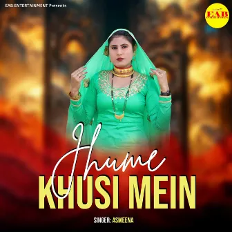 Jhume Khusi Mein by Asmeena