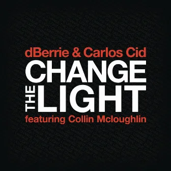 Change The Light (feat. Collin McLoughlin) by dBerrie