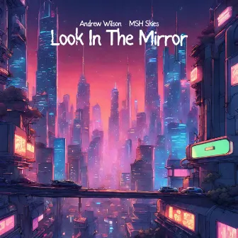 Look In The Mirror by Andrew Wilson