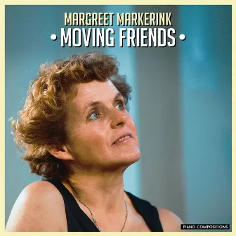 Moving Friends (Piano Compositions) by Margreet Markerink