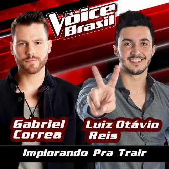 Me Chamando Pra Trair (Implorando Pra Trair) [The Voice Brasil 2016] by Gabriel Corrêa