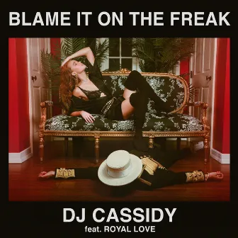 Blame It On The Freak by DJ Cassidy