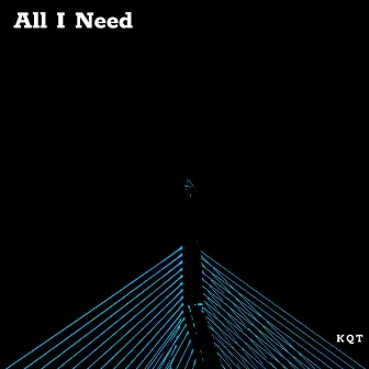 All I Need by KQT