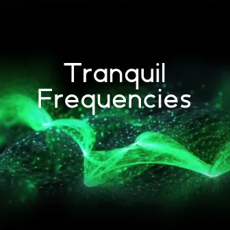 Tranquil Frequencies by 