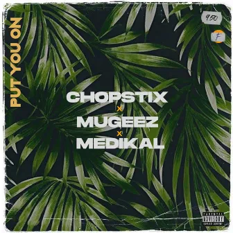 Put You On by Mugeez