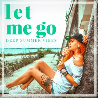 Let Me Go: Deep Summer Vibes by Stereo Positive