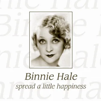 Spread A Little Happiness by Binnie Hale