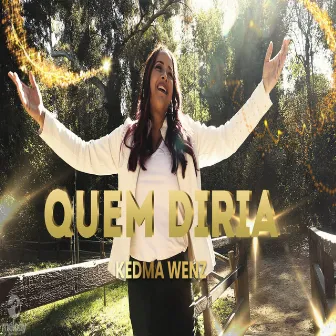 Quem Diria by Kedma Wenz