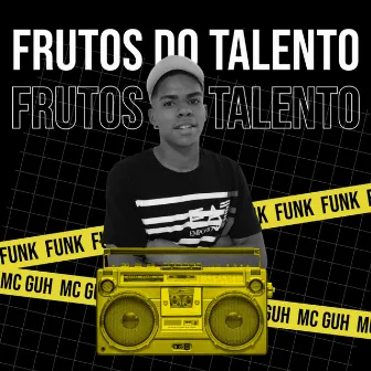 Frutos do Talento by MC Guh