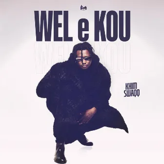 Wel e Kou by Khim Swaqq