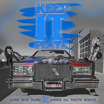 Keep It Playa by Annex Da Truth Serum