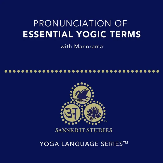 Pronunciation of Essential Yogic Terms