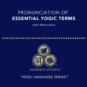 Pronunciation of Essential Yogic Terms by Manorama