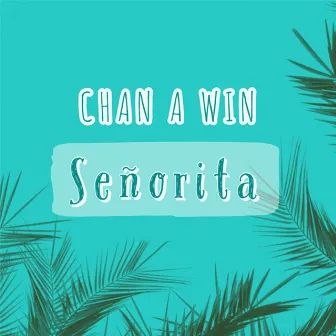 Senorita by Chan A Win