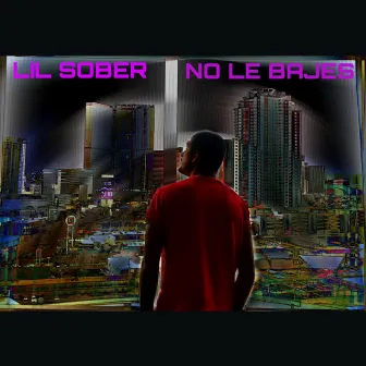 No Le Bajes by Lil.Sober