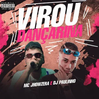 Virou Dançarina by MC Jhowzera