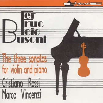 Busoni: 3 Violin Sonatas by Cristiano Rossi