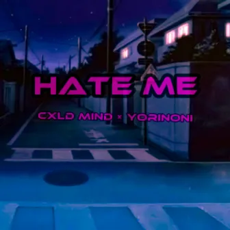 Hate Me by YORINONI