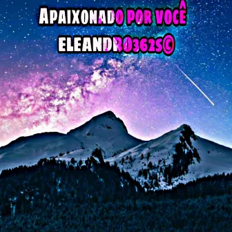 Apaixonado por você by ELEANDRO362s©