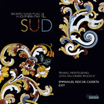 Il Sud: Seicento Violin Music in Southern Italy by Emmanuel Resche-Caserta