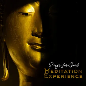 Songs for Good Meditation Experience: 2019 Ambient & Nature Music Selection for Deep Meditation, Contemplation and Spiritual Yoga Session by Buddha Lounge Ensemble