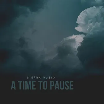 A Time To Pause by Sierra Rubio