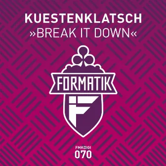 Break It Down by Kuestenklatsch